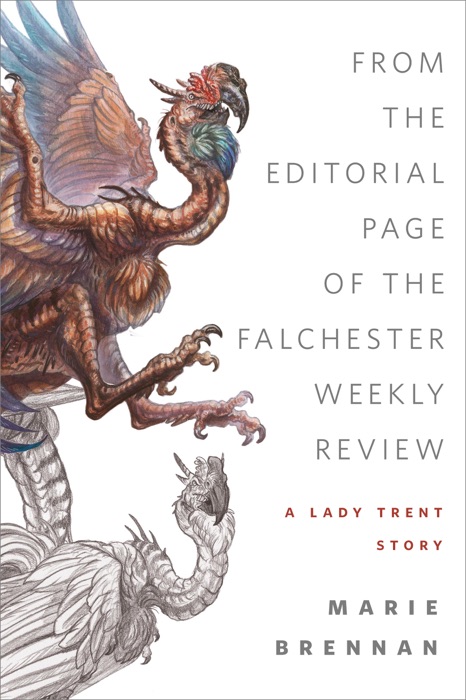 From the Editorial Page of the Falchester Weekly Review (A Lady Trent Story)