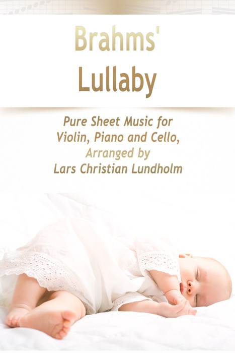 Brahms' Lullaby Pure Sheet Music for Violin, Piano and Cello, Arranged by Lars Christian Lundholm
