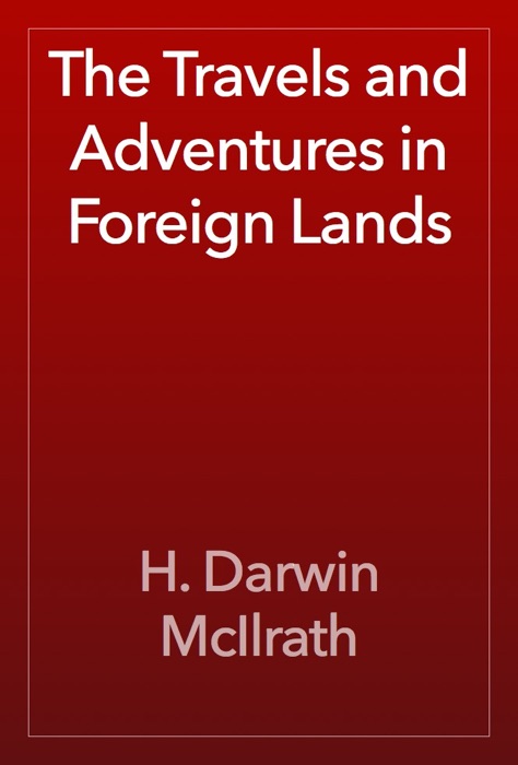 The Travels and Adventures in Foreign Lands