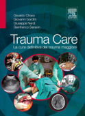 Trauma Care: La cura definitiva del trauma maggiore - Osvaldo Chiara, Giovanni Gordini, Giuseppe Nardi & Gianfranco Sanson