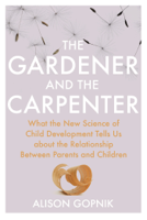 Alison Gopnik - The Gardener and the Carpenter artwork