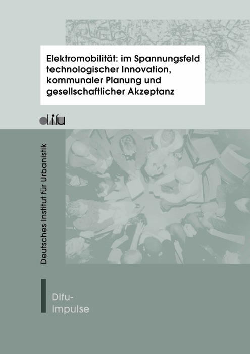 Elektromobilität: im Spannungsfeld technologischer Innovation, kommunaler Planung und gesellschaftlicher Akzeptanz