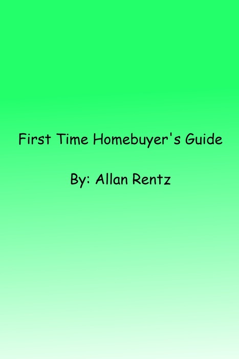 First Time Homebuyer's Guide