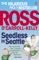 Ross O'Carroll-Kelly - Seedless in Seattle artwork