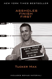 Assholes Finish First - Tucker Max