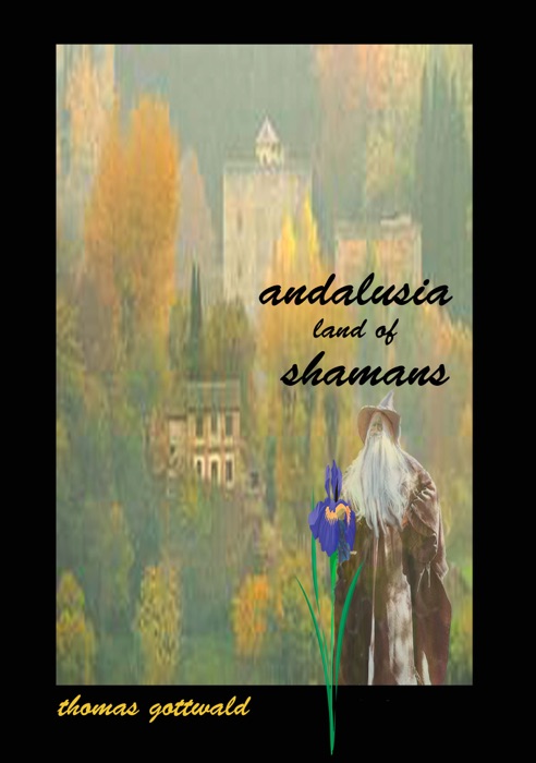 Andalusia Land of Shamans