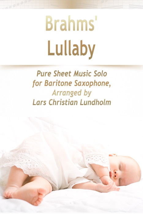 Brahms' Lullaby Pure Sheet Music Solo for Baritone Saxophone, Arranged by Lars Christian Lundholm