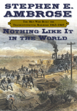 Nothing Like It In the World - Stephen E. Ambrose Cover Art
