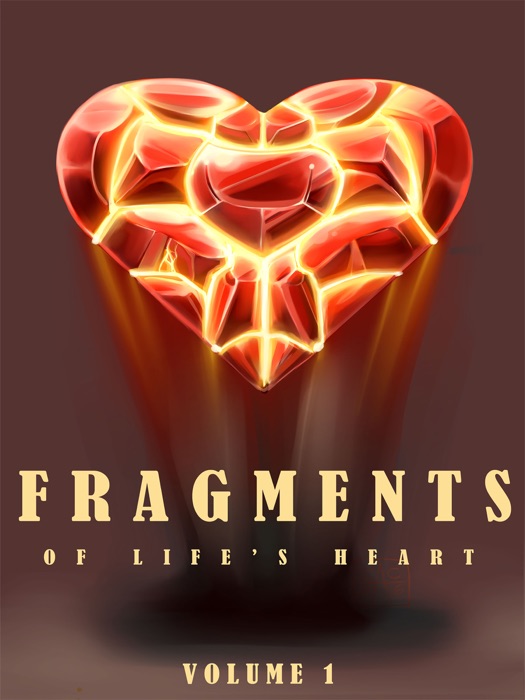 Fragments of Life's Heart