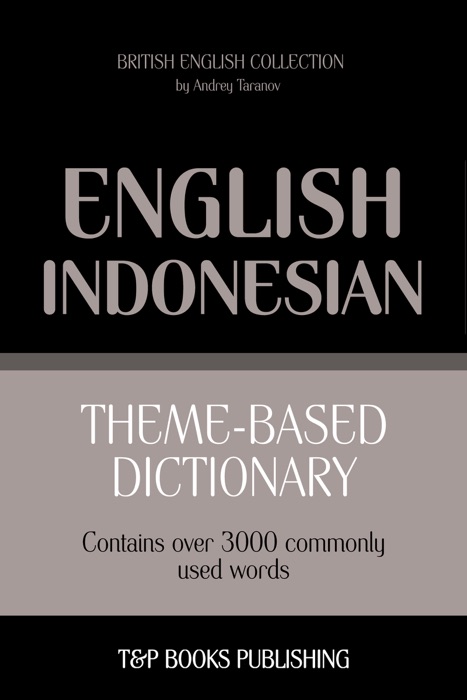 Theme-based dictionary British English-Indonesian: 3000 words