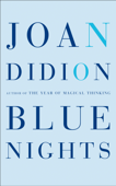Blue Nights - Joan Didion