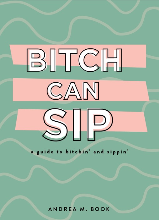 Bitch Can Sip