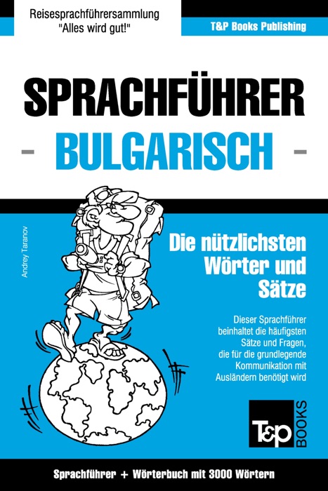 Sprachführer Deutsch-Bulgarisch und Thematischer Wortschatz mit 3000 Wörtern