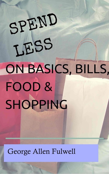 Spend Less on Basics, Bills, Food, & Shopping