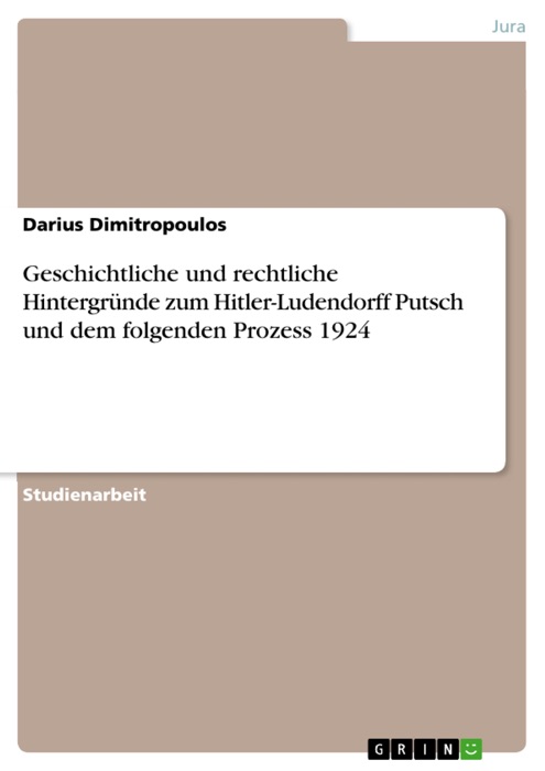 Geschichtliche und rechtliche Hintergründe zum Hitler-Ludendorff Putsch und dem folgenden Prozess 1924