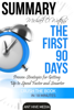 Michael D Watkin’s The First 90 Days: Proven Strategies for Getting Up to Speed Faster and Smarter Summary - Ant Hive Media