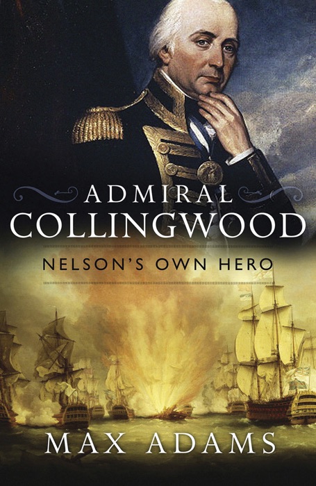 Admiral Collingwood: Nelson's Own Hero