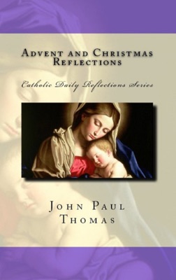 Advent and Christmas Reflections: Catholic Daily Reflections Series