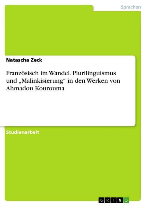 Französisch im Wandel. Plurilinguismus und 'Malinkisierung' in den Werken von Ahmadou Kourouma