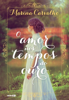 Capa do livro O Amor nos Tempos do Ouro de Marina Carvalho