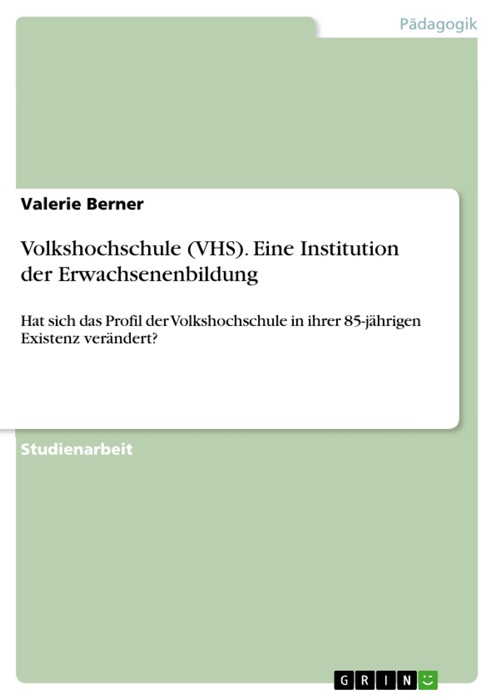 Volkshochschule (VHS). Eine Institution der Erwachsenenbildung