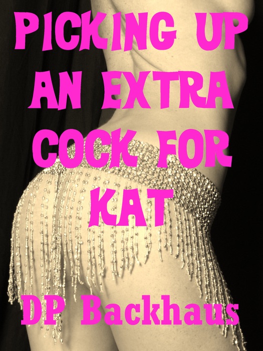 Picking Up An Extra Cock For Kat (A Wife Share Double Team Sex Erotica Story)