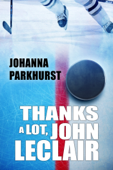 Thanks a Lot, John LeClair - Johanna Parkhurst