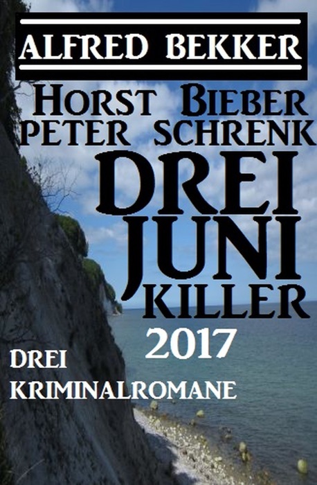 Drei Juni Killer 2017: Drei Kriminalromane