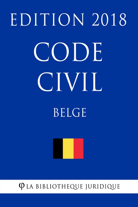 Code civil belge - Edition 2018