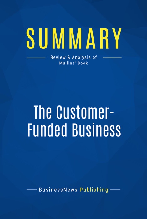 Summary: The Customer-Funded Business