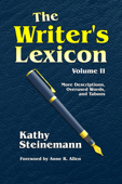 The Writer's Lexicon Volume II: More Descriptions, Overused Words, and Taboos - Kathy Steinemann