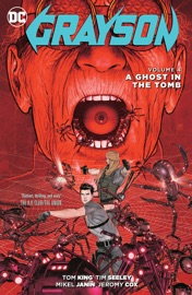 Grayson Vol. 4: A Ghost in the Tomb - Tom King, Tim Seeley, Mikel Janin, Carmine Di Giandomenico & Stephen Mooney by  Tom King, Tim Seeley, Mikel Janin, Carmine Di Giandomenico & Stephen Mooney PDF Download
