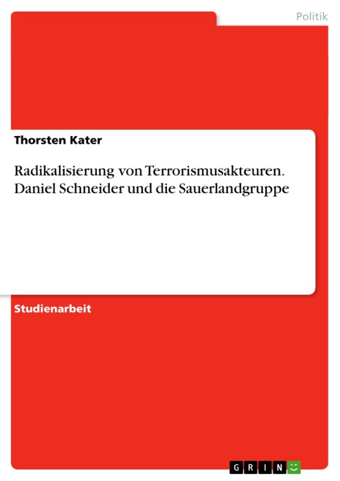 Radikalisierung von Terrorismusakteuren. Daniel Schneider und die Sauerlandgruppe