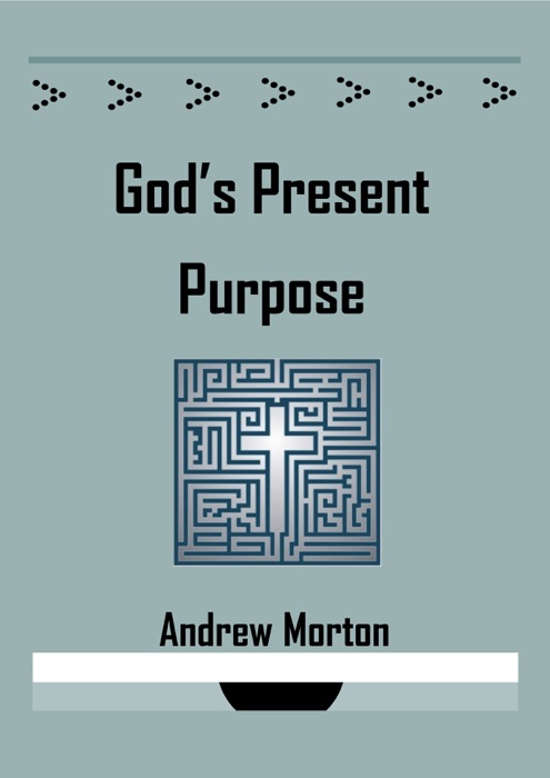 God’s Present Purpose