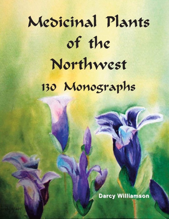 Medicinal Plants of the Northwest 130 Monographs