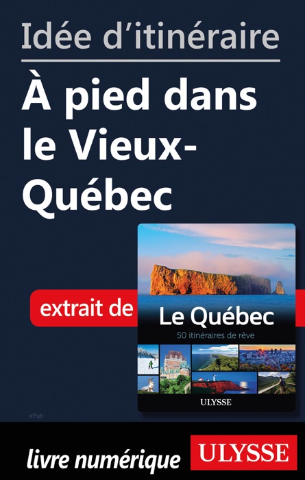 Idée d'itinéraire - À pied dans le Vieux-Québec