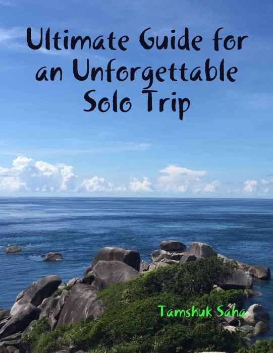 Ultimate Guide for an Unforgettable Solo Trip