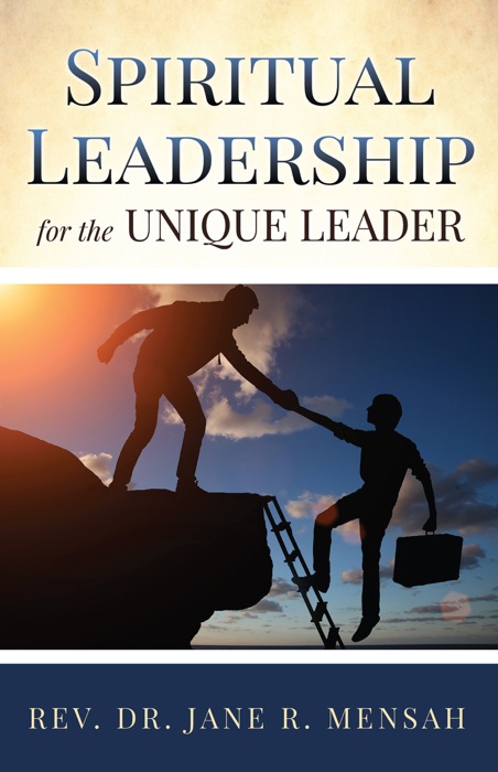 SPIRITUAL LEADERSHIP FOR THE UNIQUE LEADER