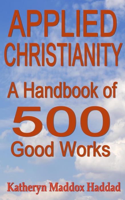 Applied Christianity: A Handbook of 500 Good Works