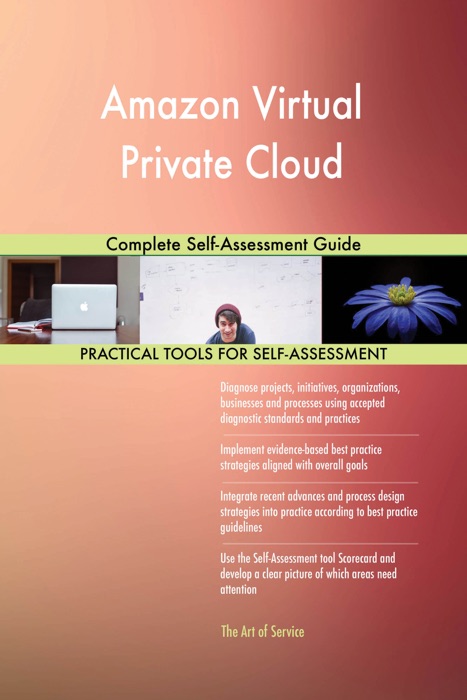 Amazon Virtual Private Cloud Complete Self-Assessment Guide