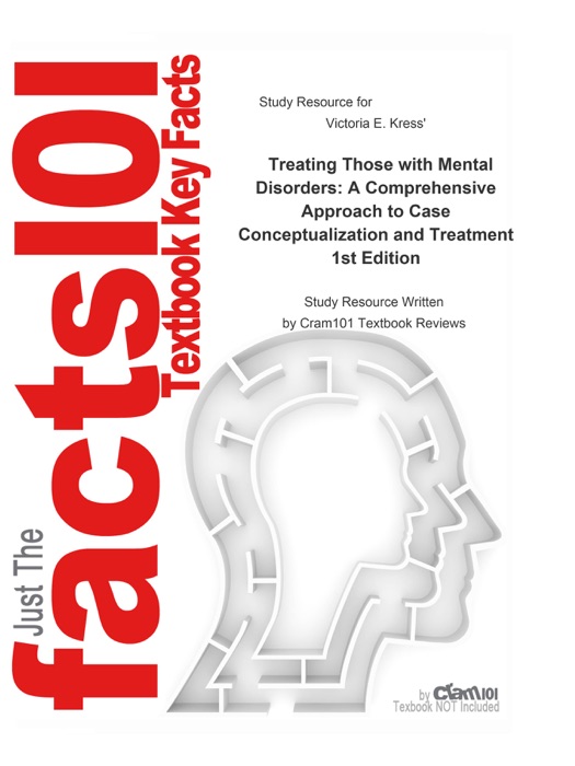 Treating Those with Mental Disorders, A Comprehensive Approach to Case Conceptualization and Treatment