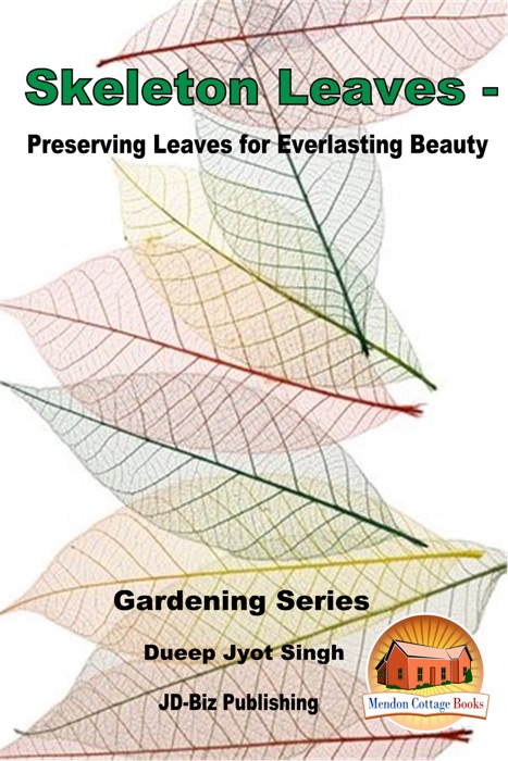 Skeleton Leaves: Preserving Leaves for Everlasting Beauty