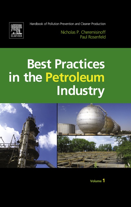 Handbook of Pollution Prevention and Cleaner Production Vol. 1: Best Practices in the Petroleum Industry (Enhanced Edition)