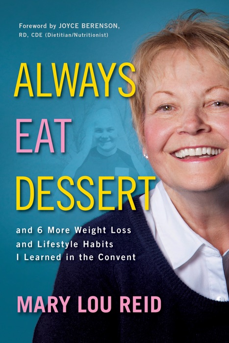 Always Eat Dessert…and 6 More Weight Loss and Lifestyle Habits I Learned in the Convent
