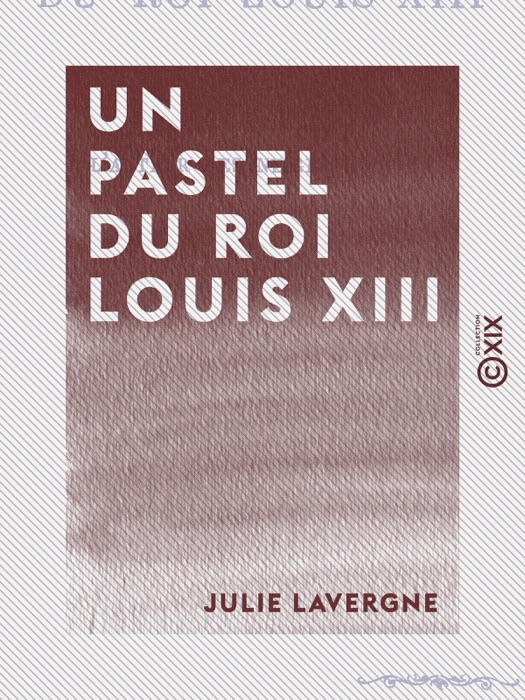 Un pastel du roi Louis XIII