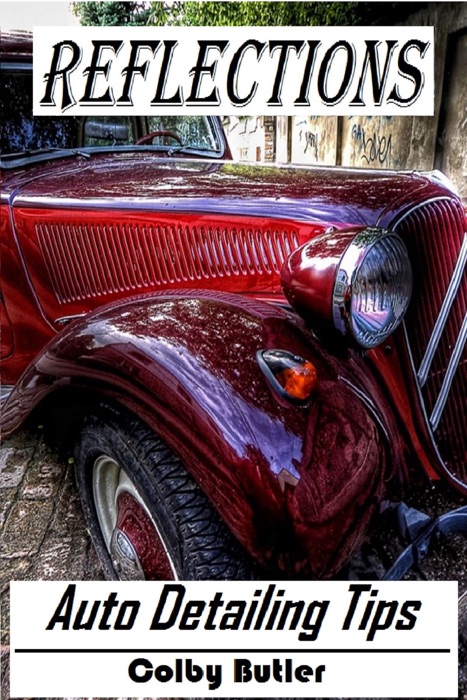 Reflections: Auto Detailing Tips