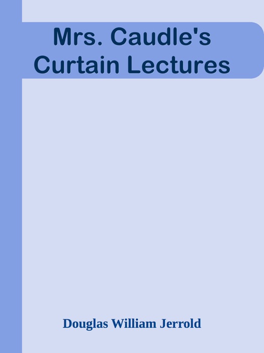Mrs. Caudle's Curtain Lectures