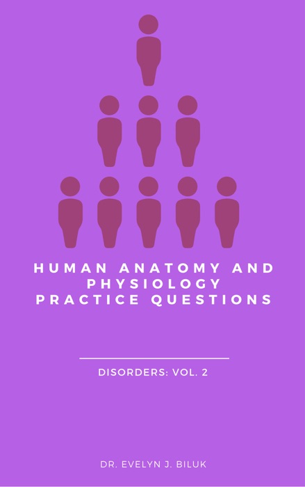 Human Anatomy and Physiology Practice Questions: Disorders: Vol. 2
