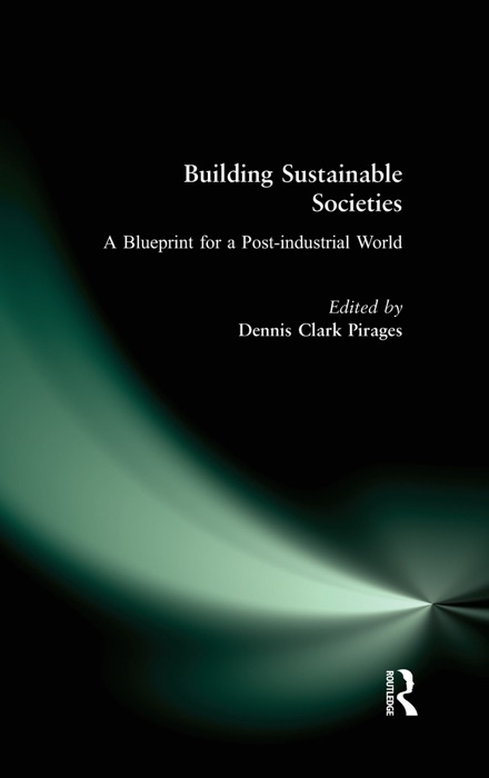 Building Sustainable Societies: A Blueprint for a Post-industrial World