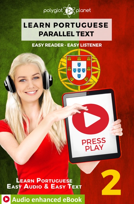 Learn Portuguese - Parallel Text : Easy Reader - Easy Listener : Audio enhanced eBook No. 2
